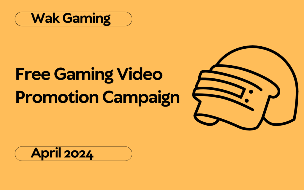 Free Gaming Video Promotion - Wak Gaming